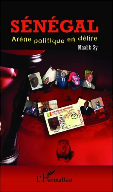 Sénégal, arène politique en délire - Maalik Sy - Editions L'Harmattan