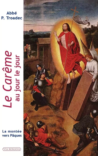 Le carême au jour le jour - Patrick TROADEC - VIA ROMANA