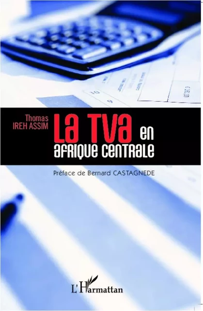 La TVA en Afrique centrale - Thomas Ireh Assim - Editions L'Harmattan