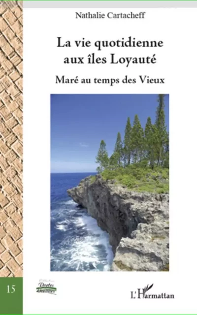 La vie quotidienne aux îles Loyauté - Nathalie Cartacheff - Editions L'Harmattan