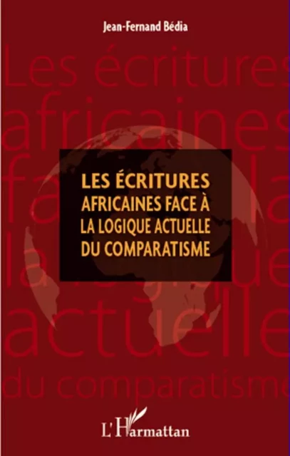 Les écritures africaines face à la logique actuelle du comparatisme - Jean Fernand Bedia - Editions L'Harmattan