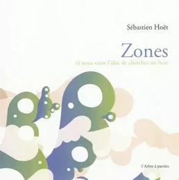 ZONES : IL NOUS VIENT L'IDEE DE CHERCHER UN LIEU