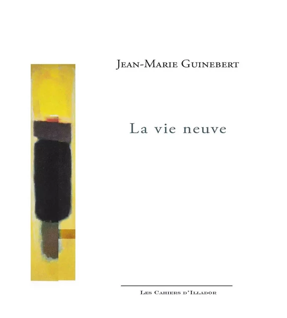 LA VIE NEUVE -  GUINEBERT JEAN-MARIE - ILLADOR