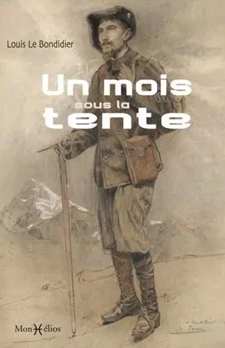 Un mois sous la tente - Louis Le Bondidier - MONHELIOS EDITIONS