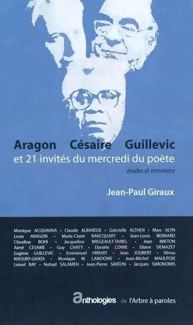 ARAGON, CESAIRE, GUILLEVIC ET 21 INVITES DU MERCREDI DU POETE : ETUDES ET ENTRETIENS -  GIRAUX JEAN-PAUL - ARBRE A PAROLES