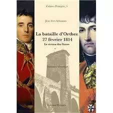 LA BATAILLE D'ORTHEZ, 27 FEVRIER 1814. LE VERROU DES GAVES