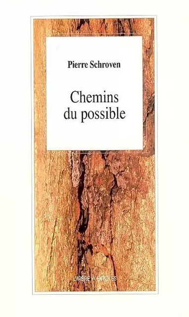 CHEMINS DU POSSIBLE -  SCHROVEN PIERRE - ARBRE A PAROLES