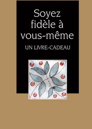 SOYEZ FIDELE A VOUS-MEME