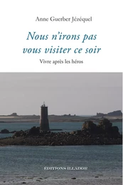 NOUS N'IRONS PAS VOUS VISITER CE SOIR - VIVRE APRES LES HEROS