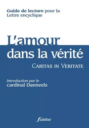 Guide de lecture - L'amour dans la verité - Caritas in Veritate