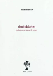 RIMBALDERIES : BALLADES POUR PASSER LE TEMPS