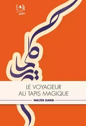 Le voyageur au tapis magique - roman