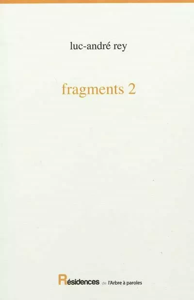 FRAGMENTS 2 -  REY LUC-ANDRE - ARBRE A PAROLES