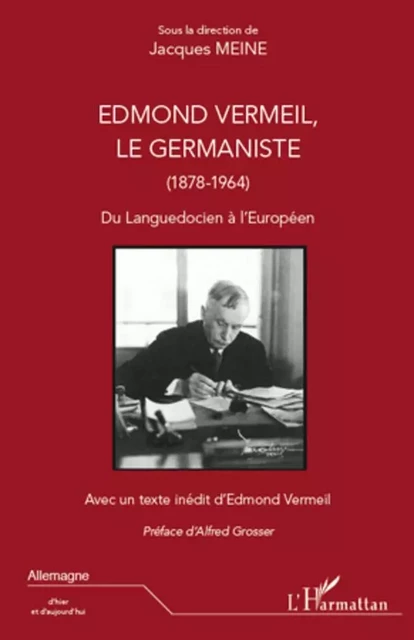 Edmond Vermeil, le germaniste (1878-1964) - Jacques Meine - Editions L'Harmattan