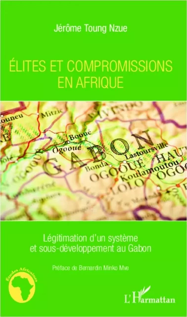 Elites et compromissions en Afrique - Jérôme Toung Nzue - Editions L'Harmattan