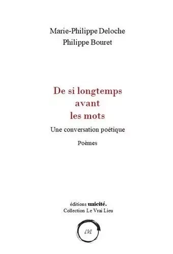 De si longtemps avant les mots - Philippe BOURET, Marie-Philippe Deloche - UNICITE