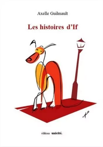 Les histoires d’If - Axelle Guilmault - UNICITE