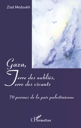 Gaza, Terre des oubliés, Terre des vivants