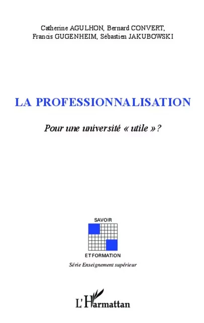 La professionnalisation - Sébastien Jakubowski, Francis Gugenheim, Bernard Convert, Catherine Agulhon - Editions L'Harmattan