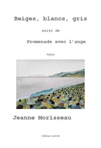 Beiges, blancs, gris - Jeanne Morisseau - UNICITE