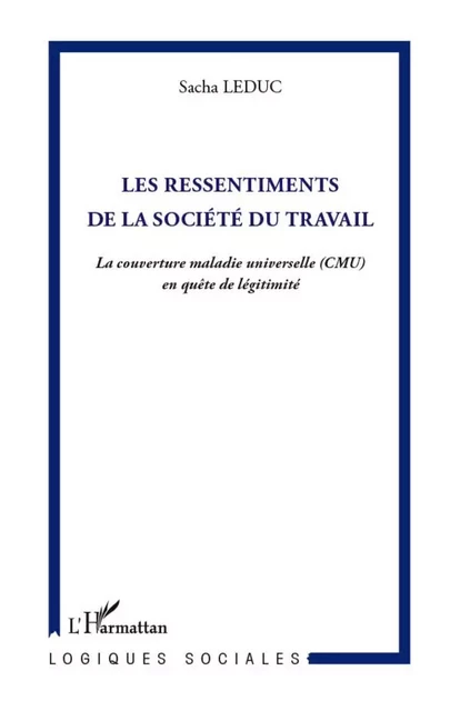 Les ressentiments de la société du travail - Sacha Leduc - Editions L'Harmattan