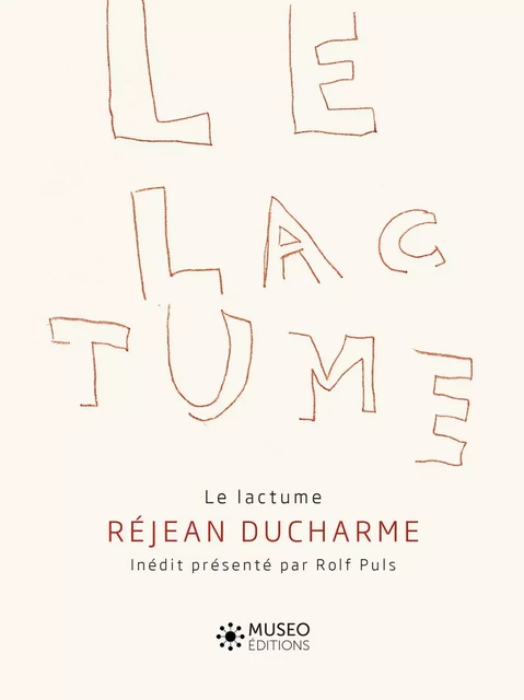 Le Lactume - Réjean Ducharme - MUSEO