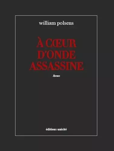 À coeur d'onde assassine - William Polsens - UNICITE