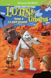 LES LUTINS URBAINS T.4 - LE PERIL GROUMF