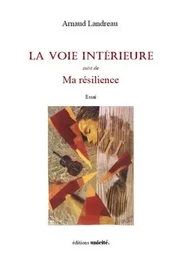 La voie intérieure suivi de Ma résilience