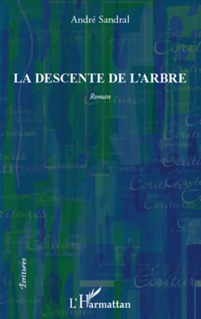 La descente de l'arbre Roman - André Louis Rouquier - Editions L'Harmattan