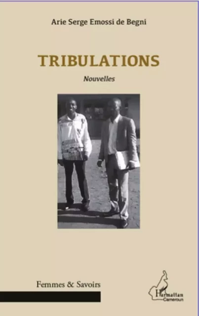 Tribulations - Arie Serge Emossi de Begni - Editions L'Harmattan