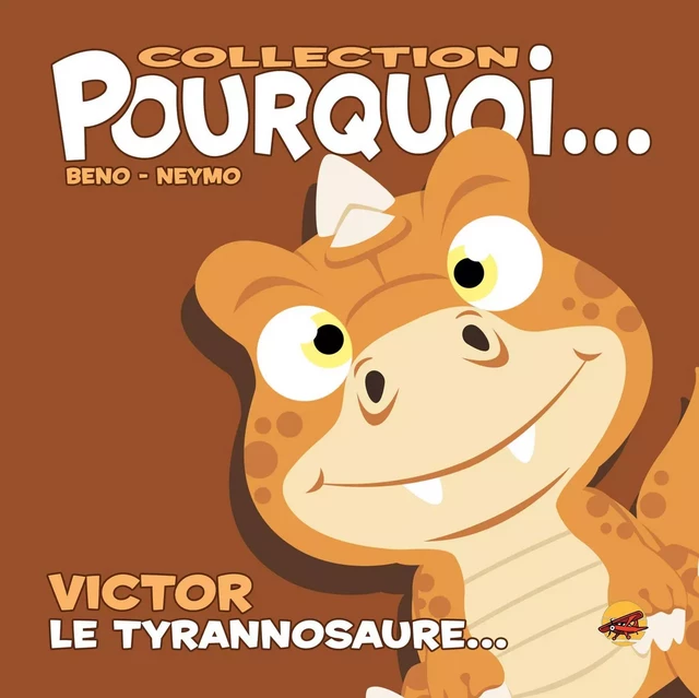 COLLECTION POURQUOI... - VICTOR, LE TYRANNOSAURE - Bruno BERTIN - P TIT LOUIS