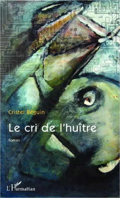 Le cri de l'huître - Cristel Béguin - Editions L'Harmattan