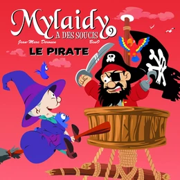 MYLAIDY A DES SOUCIS T.9 - LE PIRATE