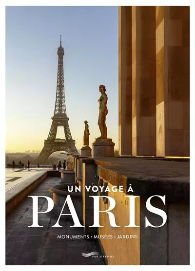 Un voyage à Paris - Monuments, musées, jardins - Suzanne de Villars - Parigramme