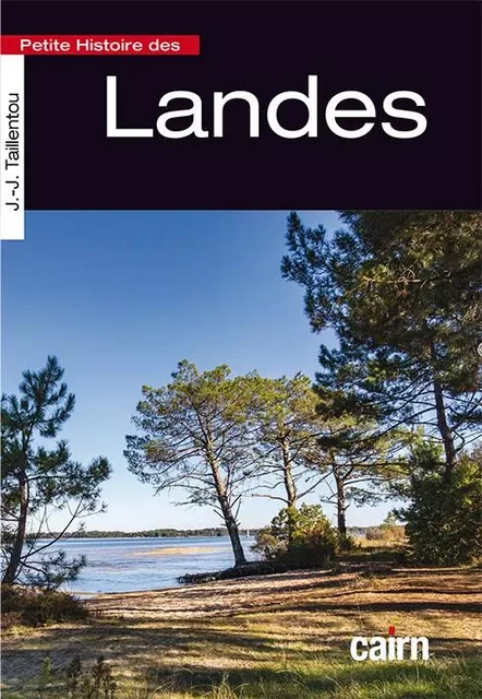 Petite histoire des Landes - Jean-Jacques TAILLENTOU - CAIRN