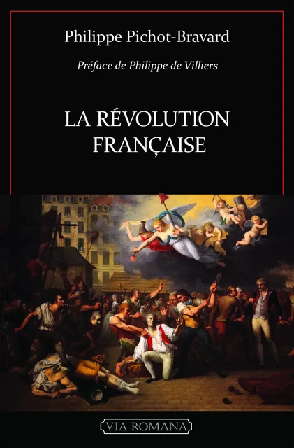 La révolution française, Prix Renaissance 2016 -  PHILIPPE PICHOT BRAVARD - VIA ROMANA