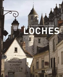 LOCHES AU COEUR DES CHATEAUX DE LA LOIRE.