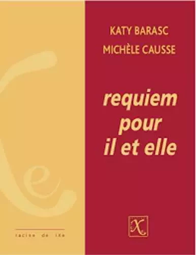 Requiem pour il et elle - Katy Barasc, Michèle Causse - IXE