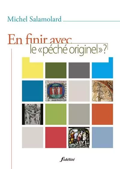 En finir avec le péché originel ? Pistes théologiques et pastorales - Michel Salamolard - FIDELITE