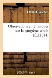 Observations et remarques sur la gangrène sénile