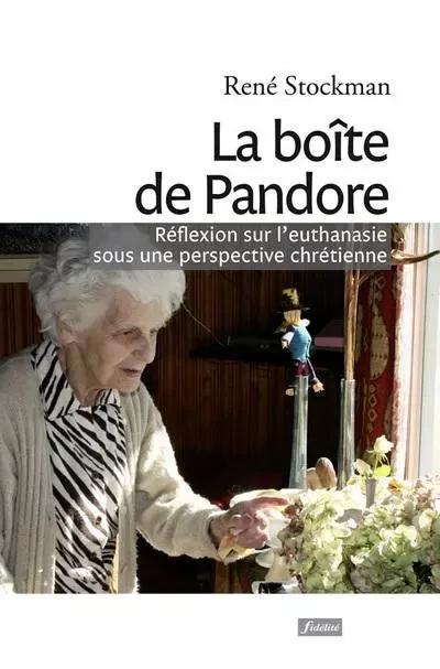 La boite de Pandore - Réflexion sur l'euthanasie sous une perspective chrétienne - René Stockman - FIDELITE