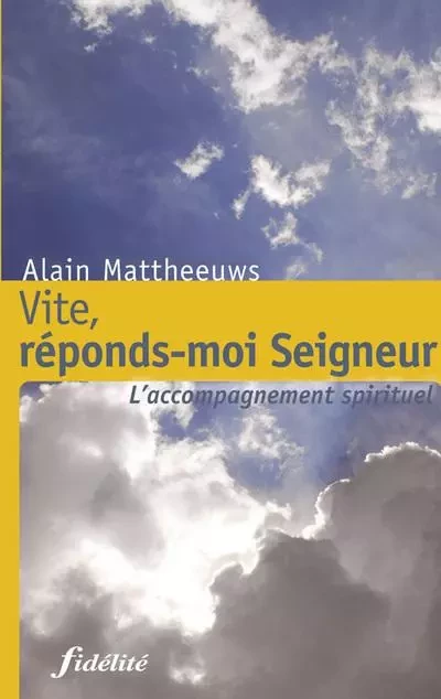 Vite, réponds-moi Seigneur - Alain Mattheeuws - FIDELITE