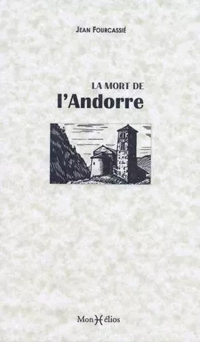 Mort de l'Andorre (La) - Jean Fourcassié - MONHELIOS EDITIONS