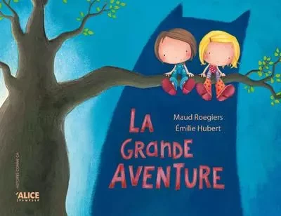 La Grande aventure - Maud Roegiers, Emilie Hubert - Alice editions