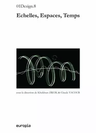 Échelles, espaces, temps - [actes du 8e Colloque 01 Design, 9-11 mai 2012, Bruxelles, Académie royale des beaux-arts de Bruxel