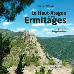 Haut-Aragon et ses ermitages, guide et légendes