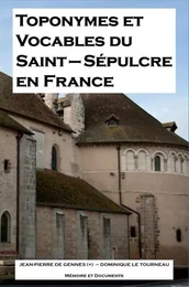 TOPONYMES ET VOCABLES DU SAINT SEPULCRE EN FRANCE