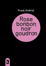 ROSE BONBON NOIR GOUDRON