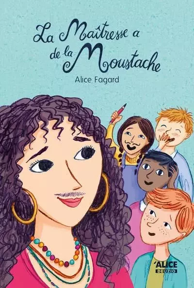 La maîtresse a de la moustache - Alice Fagard, Eva Châtelain - Alice editions